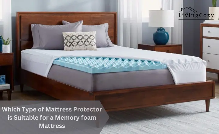 Which Type of Mattress Protector is Suitable for a Memory foam Mattress