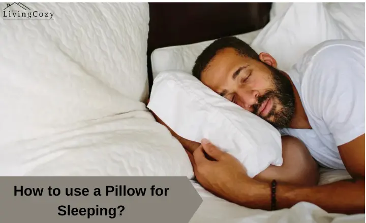 How to use a Pillow for Sleeping