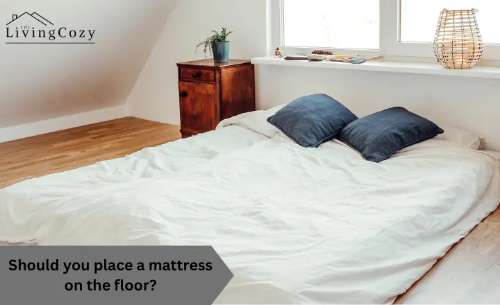Should you place a mattress on the floor
